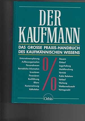 Bild des Verkufers fr Der Kaufmann. Das groe Praxis-Handbuch des kaufmnnischen Wissens. Lutz Irgel (Hrsg.), zum Verkauf von Antiquariat Frank Dahms