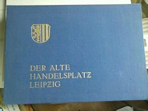 Der alte Handelsplatz Leipzig. 12 Blätter mit alten Leipziger Ansichten,