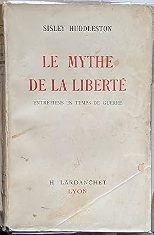 Bild des Verkufers fr Le mythe de la libert entretiens en temps de guerre lardanchet 1943 zum Verkauf von JLG_livres anciens et modernes