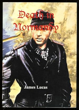 DEATH IN NORMANDY: THE LAST BATTLES OF MICHAEL WITTMANN. JACKBOOT SERIES 002.