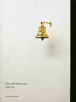 Seller image for Anne-Julie Raccoursier, Loop Line: Kunsthaus Langenthal, 24. Februar 2011 - 1. Mai 2011. for sale by Antiquariat Bookfarm