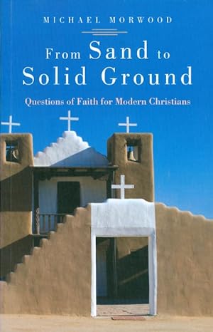 Immagine del venditore per From Sand to Solid Ground: Questions of Faith for Modern Christians venduto da The Haunted Bookshop, LLC