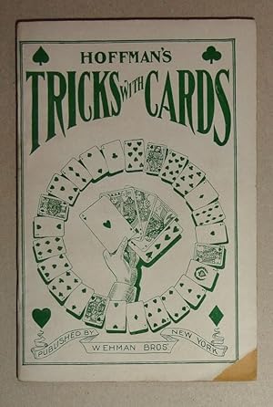 Tricks With Cards : Containing Explanations Of The General Principles Of Sleight-Of-Hand Applicab...