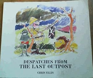 Seller image for Despatches from the Last Outpost for sale by Chapter 1