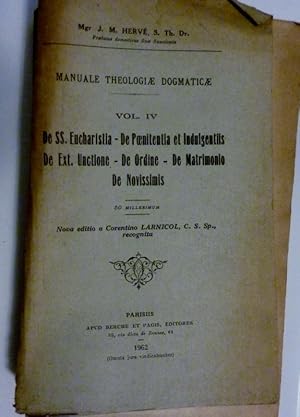 Seller image for Manuale Theologiae Dogmaticae Vol. IV DE SS. EUCHARESTIA - DE PENITENTIA ET INDULGENTIS - DE EXT. UNCTIONE - DE ORDINE - DE MATRIMONIO - DE NOVISSIMIS Nova edito a Corentino LARNICOL C.S. Sp. recognita for sale by Historia, Regnum et Nobilia