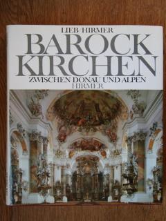 Barockkirchen zwischen Donau und Alpen. Aufnahmen von Max und Albert Hirmer und Irmgard Ernstmeie...