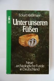 Unter unseren Füssen. Neue archäolog. Funde in Deutschland.