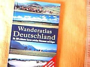 Wanderatlas Deutschland. Die 300 schönsten Touren zwischen Watzmann und Rügen.