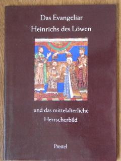 Das Evangeliar Heinrichs des Löwen und das mittelalterliche Herrscherbild : [Ausstellung, 18. Mär...