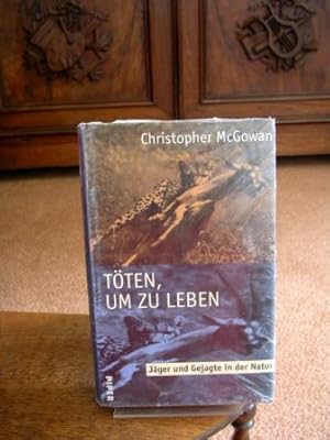 Töten, um zu leben. Jäger und Gejagte in der Natur. Aus dem Amerikan. von Thorsten Schmidt.