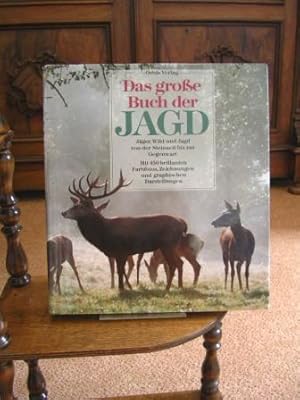 Das grosse Buch der Jagd. Jäger, Wild und Jagd von der Steinzeit bis zur Gegewart. Mit 450 brilla...