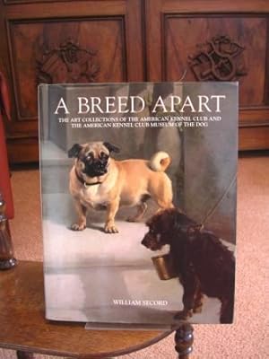 A Bredd Apart. The Art Collecitons of The American Kennel Club and The American Kennel Club Museu...