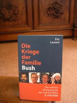 Die Kriege der Familie Bush. Die wahren Hintergründe des Irak-Konflikts. Aus dem Franz von Karin ...