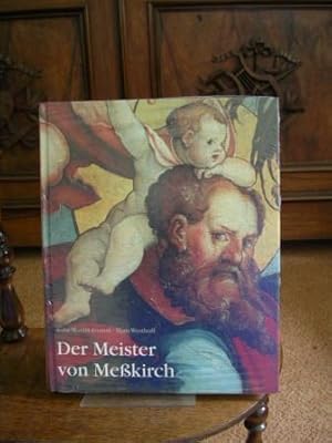 Der Meister von Meßkirch. Forschungen zur südwestdeutschen Malerei des 16. Jahrhunderts.