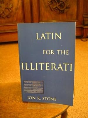 Latin for the Illiterati. Exorcizing the Ghosts of a Dead Language.