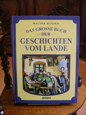 Das grosse Buch der Geschichten vom Lande. 38 Erzählungen.
