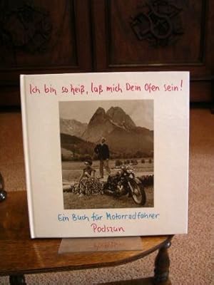 Ich bin so heiß, laß mich Dein Ofen sein! Ein Buch für Motorradfahrer