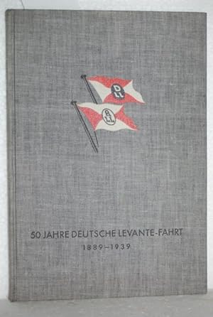 50 Jahre Deutsche Levante-Fahrt 1889 - 1939.