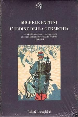 L'ORDINE DELLA GERARCHIA: I CONTRIBUTI REAZIONARI E PROGRESSISTI ALLE CRISI DELLA DEMOCRAZIA IN F...