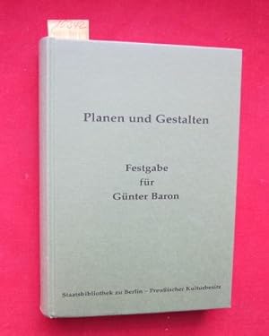 Immagine del venditore per Planen und Gestalten - Festgabe fr Gnter Baron . Anlsslich seines Ausscheidens aus dem Amt des stndigen Vertreters des Generaldirektors der Staatsbibliothek zu Berlin. Hrsg. von Antonius Jammers unter Mitarbeit von Martin Hollender und Ralf Breslau. venduto da Versandantiquariat buch-im-speicher