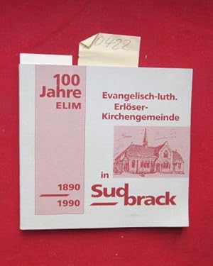 Seller image for 100 Jahre ELIM 1890 - 1990 : Evangelisch-luth. Erlser - Kirchengemeinde in Sudbrack [Bielefeld]. for sale by Versandantiquariat buch-im-speicher