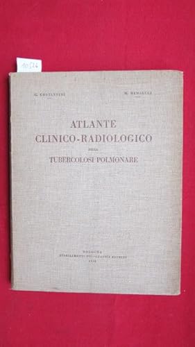 Atlante Clinico-Radiologico della Tubercolosi Polmonare.