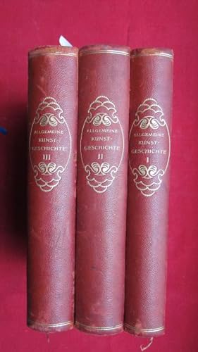 Allgemeine Kunstgeschichte : 3 Bände (komplett). 1. Bd.: Kunstgeschichte des Altertums und des Mi...