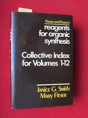 Image du vendeur pour (Fieser and Fieser`s) Reagents for Organic Synthesis : Collective Index for Volumes 1 - 12. mis en vente par Versandantiquariat buch-im-speicher