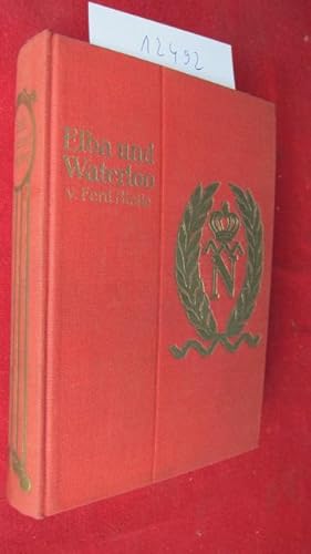 Imagen del vendedor de Elba und Waterloo : Historischer Roman. von Ferdinand Stolle. Mit einer Einl. von Friedrich Wencker. Ill. nach Orig. von Max Wulff, Napoleon I. und seine Zeit a la venta por Versandantiquariat buch-im-speicher