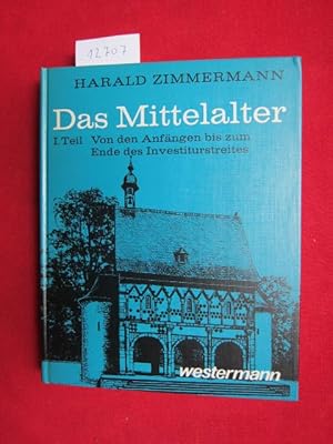 Das Mittelalter. Teil 1. Von den Anfängen bis zum Ende des Investiturstreites.