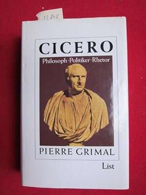 Cicero : Philosoph, Politiker, Rhetor. Aus d. Französischen von Ralf Stamm.