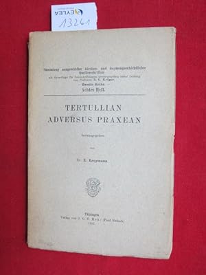 Tertullan adversus Praxean. Sammlung ausgewählter kirchen- und dogmengeschichtlicher Quellenschri...