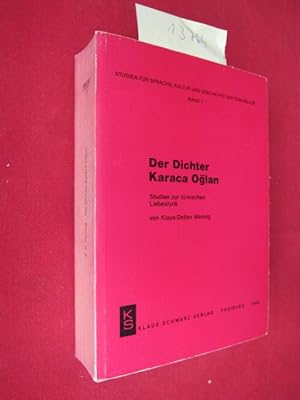 Image du vendeur pour Der Dichter Karaca Oglan : Studien zur trkischen Liebeslyrik ; Studien zur Sprache, Kultur und Geschichte der Trkvlker ; Bd. 1 ; [Hans Robert Roemer zum 65. Geburtstag gewidmet]. mis en vente par Versandantiquariat buch-im-speicher