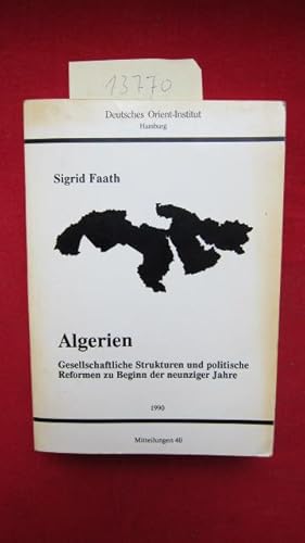 Bild des Verkufers fr Algerien : Gesellschaftliche Strukturen und politische Reformen zu Beginn der neunziger Jahre. Deutsches Orient-Institut, Hamburg, : Mitteilungen des Deutschen Orient-Instituts im Verbund der Stiftung Deutsches bersee-Institut ; Nr. 40 zum Verkauf von Versandantiquariat buch-im-speicher