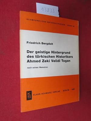 Bild des Verkufers fr Der geistige Hintergrund des trkischen Historikers Ahmed Zeki Velidi Togan : nach seinen Memoiren. Islamkundliche Untersuchungen ; Bd. 59 zum Verkauf von Versandantiquariat buch-im-speicher