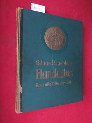 Imagen del vendedor de Gaeblers Hand-Atlas ber alle Teile der Erde in 121 Haupt- und Nebenkarten auf 56 Tafeln : Mit e. alphabet. Namenverz. Bearb., gezeichnet u. hrsg. v. E. Gaebler: Mit lnderkundl. Darst. v. R. Buschick ; a la venta por Versandantiquariat buch-im-speicher