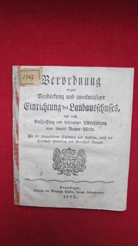 Image du vendeur pour Verordnung wegen Verstrkung und zweckmssiger Einrichtung des Landausschusses, wie auch Anschaffung und bestndiger Unterhaltung einer Anzahl Reuter-Pferde, Fr die Herzogthmer Schleswig und Holszein, nebst der Herrschaft Pinneberg und Grafschaft Ranzau. mis en vente par Versandantiquariat buch-im-speicher