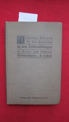 Praktisches Hilfsbuch für den Unterricht in den Leibesübungen an Volks- und höheren Mädchenschule...