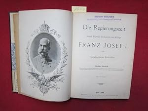 Die Regierungszeit Seiner Majestät des Kaisers und Königs Franz Josef I. Geschichtliche Rückschau.