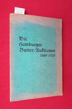 Die Hamburger Butter-Auktionen 1889 - 1929. Hrsg. anläßlich des 40jährigen Bestehens.