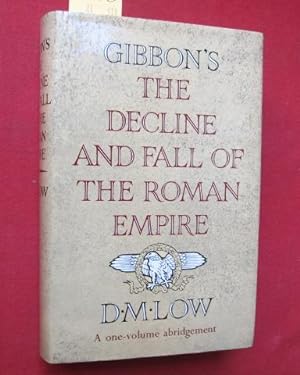 The Decline and Fall of the Roman Empire : An Abridgement by D. M. Low.