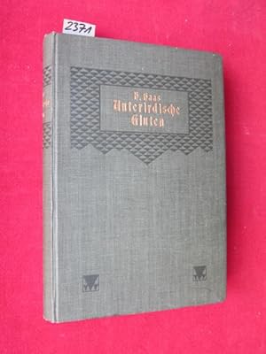 Imagen del vendedor de Unterirdische Gluten - Die Natur und das Wesen der Feuerberge im Lichte der neuesten Anschauungen fr die Gebildeten aller Stnde in gemeinverstndlicher Weise dargestellt. a la venta por Versandantiquariat buch-im-speicher