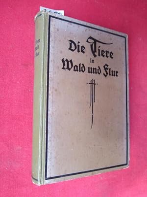 Image du vendeur pour Die Tiere in Wald und Flur. mis en vente par Versandantiquariat buch-im-speicher