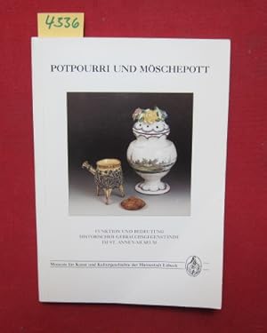 Immagine del venditore per Potpourri und Mschepott. Funktion und Bedeutung historischer Gebrauchsgegenstnde im St.Annen-Museum. venduto da Versandantiquariat buch-im-speicher