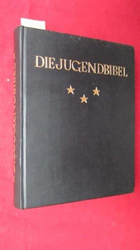 Die Jugendbibel - Nach der Heiligen Schrift neuerzählt für die Deutsche Jugend u. das Deutsche Vo...