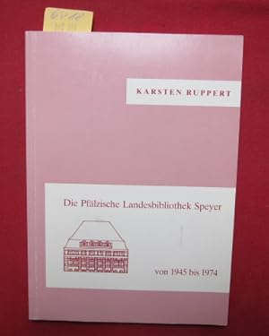 Seller image for Die Pflzische Landesbibliothek vom Ende des Zweiten Weltkrieges bis zum bergang an das Land Rheinland-Pfalz (1945-1974). for sale by Versandantiquariat buch-im-speicher