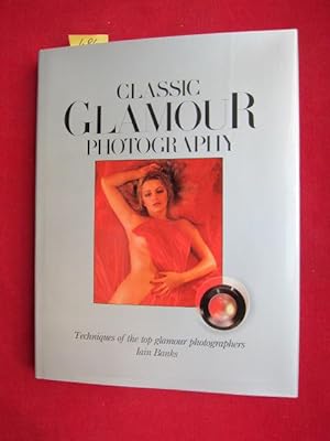 Bild des Verkufers fr Classic Glamour Photography - Techniques of the top glamour photographers. zum Verkauf von Versandantiquariat buch-im-speicher
