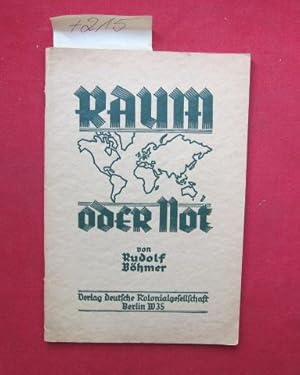 Raum oder Not 2. Heft der Schriften d. Deutschen Kolonialgesellschaft.