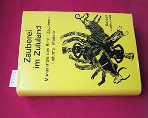 Image du vendeur pour Zauberei im Zululand. Manuskripte des Blitz-Zauberers Laduma Madela. Illustrationen von Laduma Madela, Muziwezixwala Tabete und Jabulani Ntuli. Mit Kommentar hrsg. von Dr. Katesa Schlosser, Proffesorin fr Vlkerkunde. mis en vente par Versandantiquariat buch-im-speicher