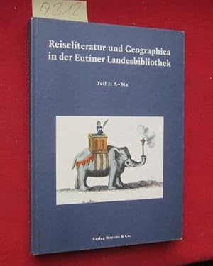 Image du vendeur pour Reiseliteratur und Geographica in der Eutiner Landesbibliothek: Kataloge der Eutiner Landesbibliothek, Teil 1: A-Ma. mis en vente par Versandantiquariat buch-im-speicher